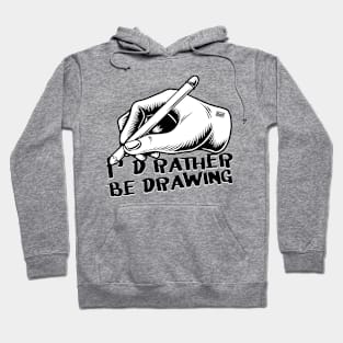 Funny Retro I'd Rather Be Drawing Artist Hands Pencil Sketch Hoodie